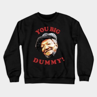 Retro You Big Dummy! Fred G. Sanford III Crewneck Sweatshirt